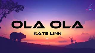 Kate Linn  Ola Ola lyrics [upl. by Jerusalem]