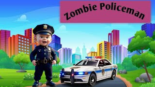 Zombie Policeman Song  Nursery and Toddler Rhymes  Cartoon for 4 year old kids [upl. by Drawyah]