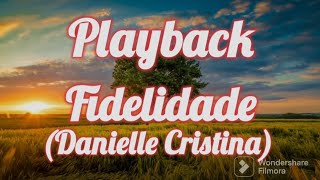 Playback  Fidelidade Danielle Cristina 4 tons abaixo [upl. by Suoirtemed514]