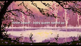 dover beach  baby queen speed up ♡ [upl. by Harneen519]