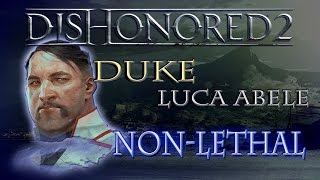 Duke Luca Abele  Nonlethal Guide Dishonored 2 [upl. by Mays]