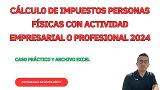 CÁLCULO DE IMPUESTOS PERSONAS FÍSICAS RÉGIMEN ACTIVIDAD EMPRESARIAL Y PROFESIONAL 2024 [upl. by Jordison814]