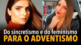 Do sincretismo e do feminismo para o adventismo [upl. by Derayne]