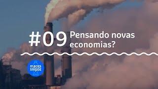 Pensando Novas Economias  MARES LIMPOS 9 [upl. by Dnomyar]