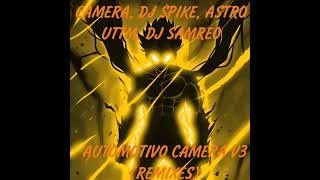 CAMERA DJ SPIKE ASTRO UTTM DJ SAMREO  AUTOMOTIVO CAMERA V3 ULTRA SLOWED [upl. by Valoniah]