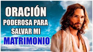 Oración para SALVAR mi MATRIMONIO  Oración Espiritual [upl. by Lutero]