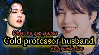 jikook ff when his Cold professor husband get jealous and punish him [upl. by Otokam]