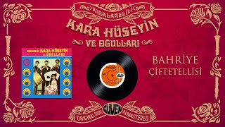 Kırklarelili Kara Hüseyin ve Oğulları  Bahriye Çiftetellisi  Orijinal 45lik Kayıtları Remastered [upl. by Halimaj831]