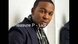 Pleasure P  Lick Lick Lick Without Intro [upl. by Ikir804]