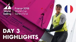 Day 3 Highlights  Sailings World Cup Series Final  Marseille France 2018 [upl. by Gardel]