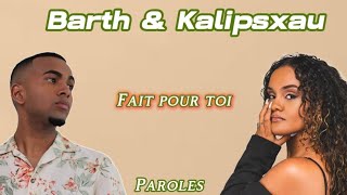 Barth amp Kalipsxau  Fait pour toi ParolesLyrics [upl. by Benjamen40]