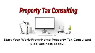 Become a Property Tax Consultant and Start Your WorkFromHome Side Business Today [upl. by Nnylirret]