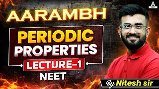 Periodic Properties  Lec  1 Class 11 NEET 2025  Aarambh Series  Nitesh Devnani [upl. by Bonilla]