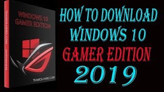 How to Download amp Install Windows 10 Gamer Edition 2019 Free Full Tutorial [upl. by Enymzaj]