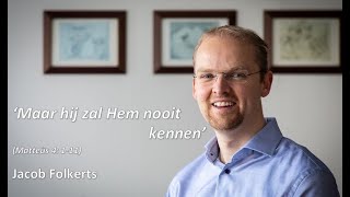 Maar hij zal Hem nooit kennen Matteüs 4 111 Bemoediging door Jacob Folkerts [upl. by Dao716]