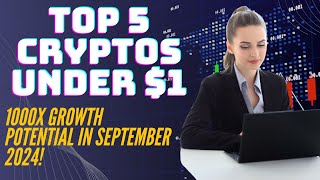 Top 5 Cryptos Under 1 🚀  1000x Growth Potential in September 2024 [upl. by Eifos]