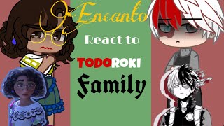 Encanto react to Todoroki Family  Original [upl. by Enilraep581]