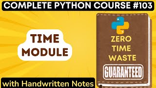 Time Module in Python with Notes  Python Tutorial  103 [upl. by Ihsir]