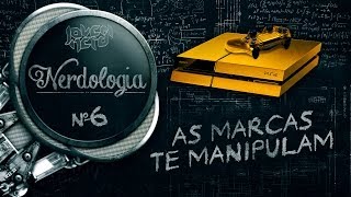 AS MARCAS TE MANIPULAM  Nerdologia [upl. by Acile]