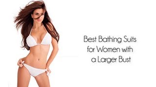 Best Bathing Suits For Large Busted Women [upl. by Carita73]