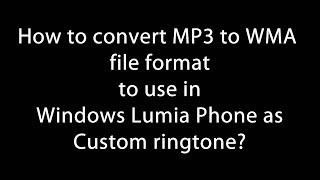 How to convert MP3 into WMA format to use as ringtone in Windows phone 520 720 920 1020 [upl. by Nelly416]