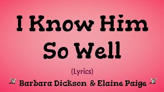 I Know Him So Well Lyrics  Barbara Dickson amp Elaine Page [upl. by Neerol]