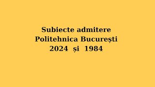 Ep216Despre subiectele admitere Politehnica Buc 2024 si 1984 [upl. by Suoinuj]