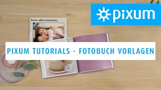 Fotobuch Vorlagen erstellen  Pixum Tutorials [upl. by Keviv]