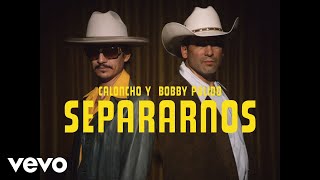 Caloncho Bobby Pulido  Separarnos Video Oficial [upl. by Atniuqal]