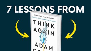 THINK AGAIN by Adam Grant  Top 7 Lessons  Book Summary [upl. by Ayatal]