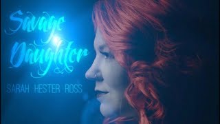 Savage Daughter  Official Video  Sarah Hester Ross [upl. by Darcy646]