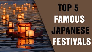 Top 5 Famous Japanese Festivals [upl. by Odette333]