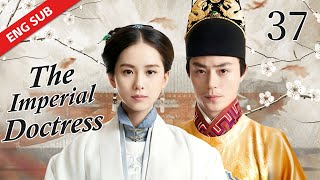 ENG SUB 【The Imperial Doctress 女医明妃传】EP 37  Starring Wallace Huo Liu Shi Shi Huang Xuan [upl. by Isaacs]