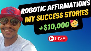 My Robotic Affirmations Success Stories  Manifest Money  Law of Assumption [upl. by Akerdna131]