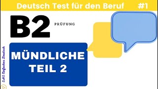 Mündliche Prüfung B2  Deutsch Test für den Beruf  beruflich  TELC Beruflich DTB Small Talk [upl. by Raddie680]