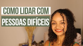 Como lidar com Pessoas Difíceis [upl. by Anselmo120]