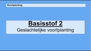 Havo 4  Voortplanting  Basisstof 2 Geslachtelijke voortplanting [upl. by Darlene]