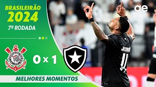 CORINTHIANS 0 X 1 BOTAFOGO  MELHORES MOMENTOS  7ª RODADA BRASILEIRÃO 2024  geglobo [upl. by Ursala]