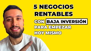 5 NEGOCIOS RENTABLES Con Baja Inversión Para Empezar Hoy Mismo [upl. by Gunnar]