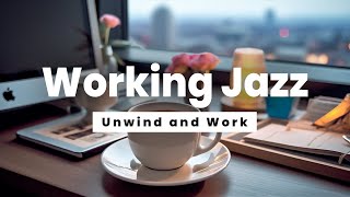 Working Jazz  Unwind and Work  Jazz Music for Stress Relief and Concentration [upl. by Taima]