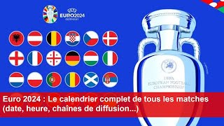 Euro 2024  Le calendrier complet de tous les matches date heure chaînes de diffusion [upl. by Enitsirc]