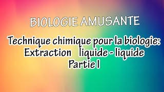 Technique chimique pour la biologie Extraction liquide  liquide Partie I [upl. by Carvey135]