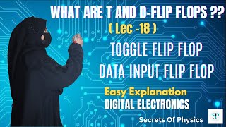 D FLIP FLOP  T FLIP FLOP  TOGGLE FLIP FLOP  DATA INPUT  DIGITAL ELECTRONICS  SECRETS OF PHYSICS [upl. by Blynn]