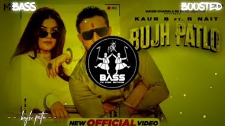 BUJH PATLO 🥵🔊BASS BOOSTED R NAIT KAUR B 😎 NEW LATEST PUNJABI 2024 SONG  PB BASS BOOSTED [upl. by Einal]