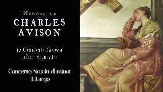 Charles Avison 12 Concerti Grossi after Scarlatti  Concerto No 5 in D minor [upl. by Ibbison]