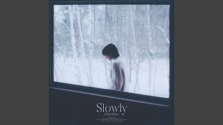 Slowly [upl. by Airahs]