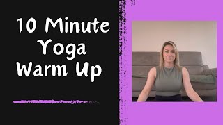 10 Minute Yoga Warm Up [upl. by Lairea]