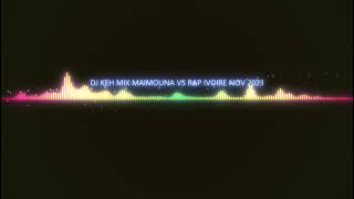 DJ KEH MIX MAIMOUNA VS RAP IVOIRE NOV 2023 [upl. by Nared]