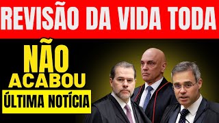 SAIU ÚLTIMA NOTÍCIA REVISÃO da VIDA TODA e as Pontas Soltas do PROCESSO [upl. by Dnalyr896]