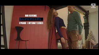 Supergirl Bob revenge Episode 1 Superheroine in danger amp peril TRAILER [upl. by Airdnax]